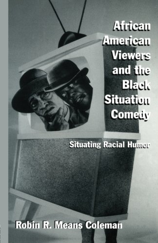 African American Viewers and the Black Situation Comedy: Situating Racial Humor (Studies in African American History and Culture) - Click to Buy