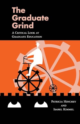 The Graduate Grind: A Critical Look at Graduate Education (Critical Education Practice, 20) - Click to Buy
