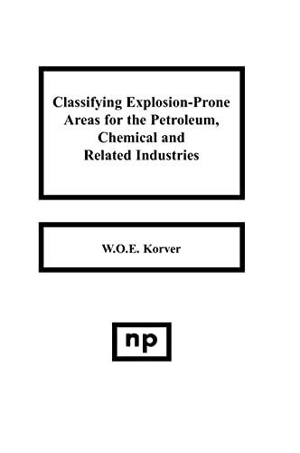 Classifying Explosion Prone Areas for the Petroleum, Chemical and Related Industries - Click to Buy