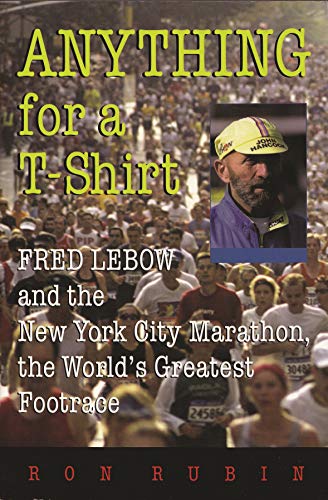 Anything For a T-Shirt: Fred Lebow and the New York City Marathon, the World's Greatest Footrace (Sports and Entertainment) - Click to Buy