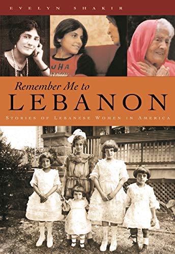 Remember Me to Lebanon: Stories of Lebanese Women in America - Click to Buy