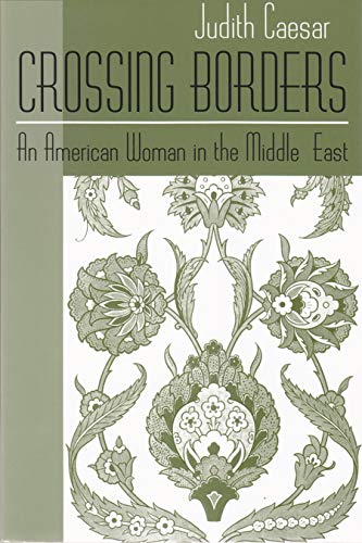 Crossing Borders: An American Woman in the Middle East - Click to Buy