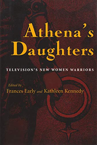 Athena's Daughters: Television's New Women Warriors - Click to Buy