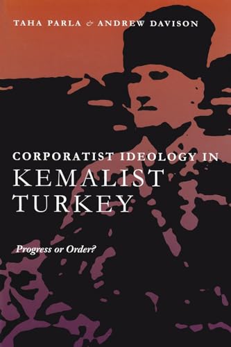 Corporatist Ideology in Kemalist Turkey: Progress or Order? (Modern Intellectual And Political History Of The Middle East) - Click to Buy