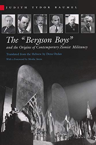 The "Bergson Boys" and the Origins of Contemporary Zionist Militancy (Modern Jewish History)