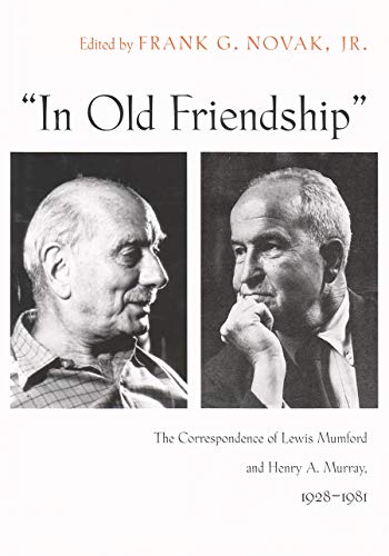 In Old Friendship: The Correspondence of Lewis Mumfod and Henry A. Murray, 1928-1981 - Click to Buy