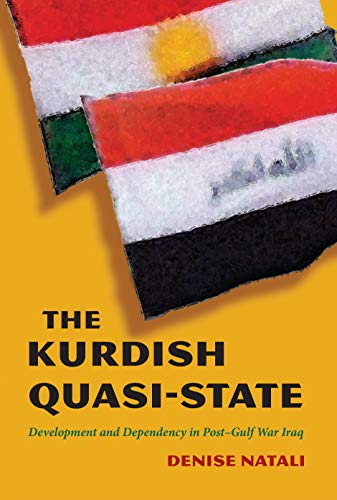 The Kurdish Quasi-State: Development and Dependency in Post-Gulf War Iraq - Click to Buy