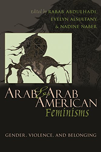 Arab and Arab American Feminisms: Gender, Violence, and Belonging - Click to Buy