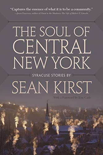 The Soul of Central New York: Syracuse Stories - Click to Buy