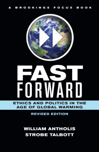 Fast Forward: Ethics and Politics in the Age of Global Warming (Brookings FOCUS Book) - Click to Buy