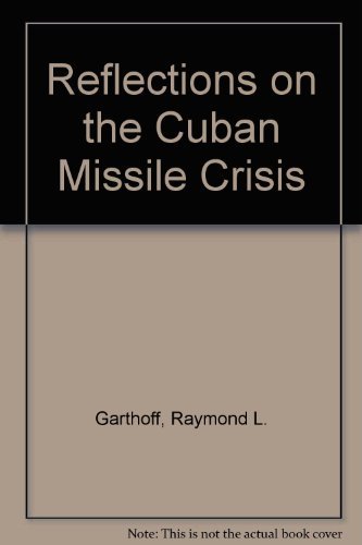 Reflections on the Cuban Missile Crisis - Click to Buy
