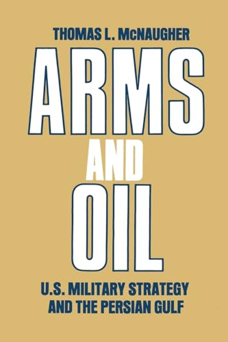 Arms and Oil: U.S. Military Strategy and the Persian Gulf - Click to Buy