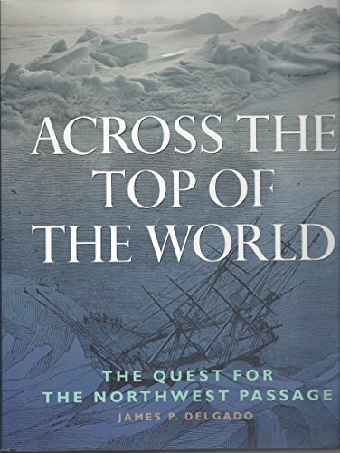 Across the Top of the World: The Quest for the Northwest Passage - Click to Buy