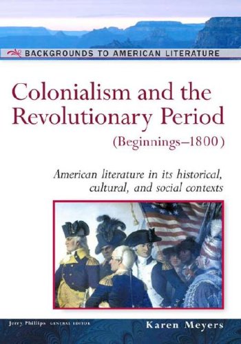 Colonialism And The Revolutionary Period: (Beginnings-1800) (Background to American Literature) - Click to Buy