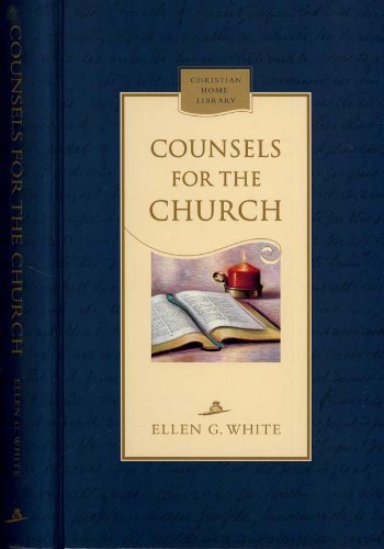 Counsels for the church: A guide to doctrinal beliefs and Christian living (Christian home library) - Click to Buy