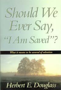 Should We Ever Say, I Am Saved?: What It Means to Be Assured of Salvation - Click to Buy