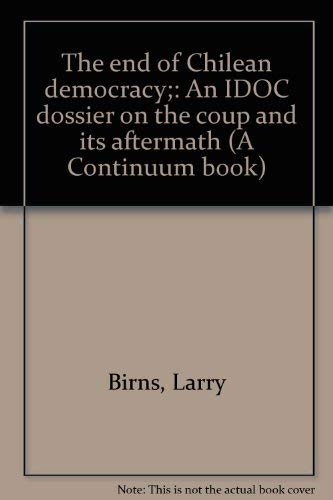 The end of Chilean democracy;: An IDOC dossier on the coup and its aftermath (A Continuum book) - Click to Buy