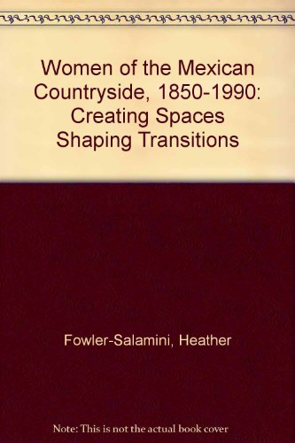Women of the Mexican Countryside, 1850-1990: Creating Spaces Shaping Transitions - Click to Buy