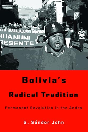 Bolivia's Radical Tradition: Permanent Revolution in the Andes - Click to Buy
