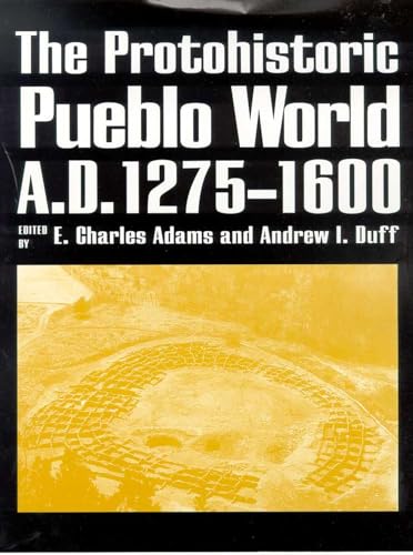 The Protohistoric Pueblo World, A.D. 1275-1600 - Click to Buy