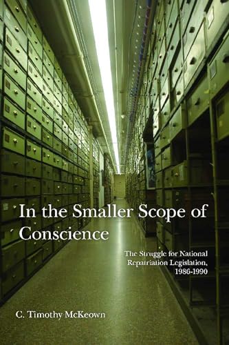 In the Smaller Scope of Conscience: The Struggle for National Repatriation Legislation, 1986-1990 - Click to Buy