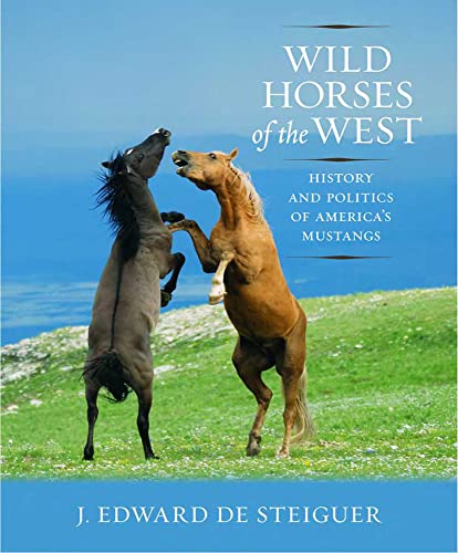 Wild Horses of the West: History and Politics of America's Mustangs - Click to Buy