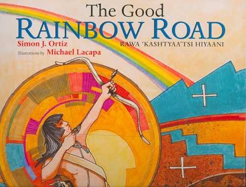 The Good Rainbow Road: A Native American Tale in Keres and English - Click to Buy