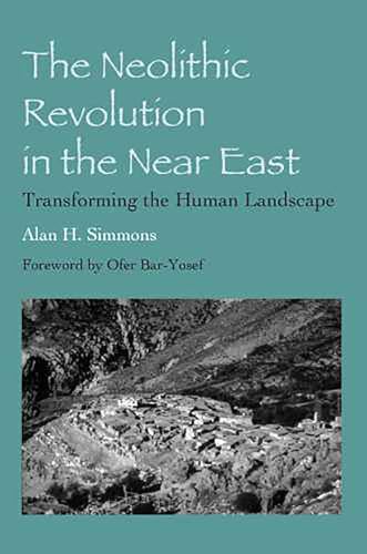 The Neolithic Revolution in the Near East: Transforming the Human Landscape - Click to Buy