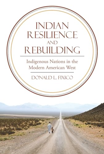 Indian Resilience and Rebuilding: Indigenous Nations in the Modern American West - Click to Buy