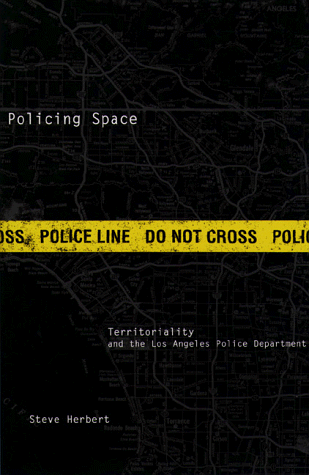 Policing Space: Territoriality and the Los Angeles Police Department - Click to Buy