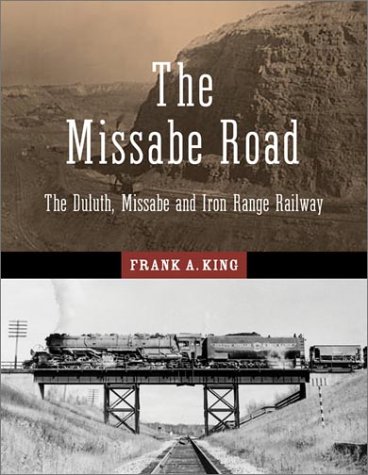 The Missabe Road: The Duluth, Missabe and Iron Range Railway (Fesler-Lampert Minnesota Heritage) - Click to Buy