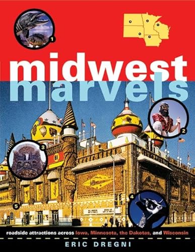 Midwest Marvels: Roadside Attractions across Iowa, Minnesota, the Dakotas, and Wisconsin