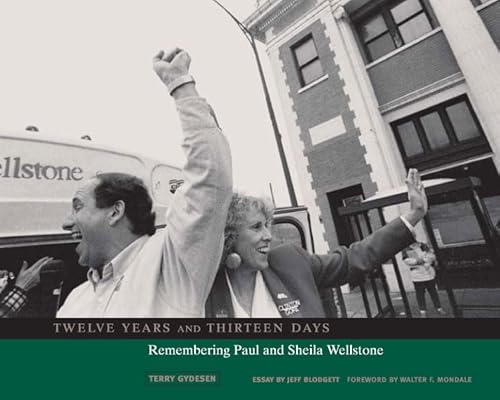 Twelve Years and Thirteen Days: Remembering Paul and Sheila Wellstone - Click to Buy
