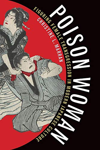 Poison Woman: Figuring Female Transgression in Modern Japanese Culture - Click to Buy