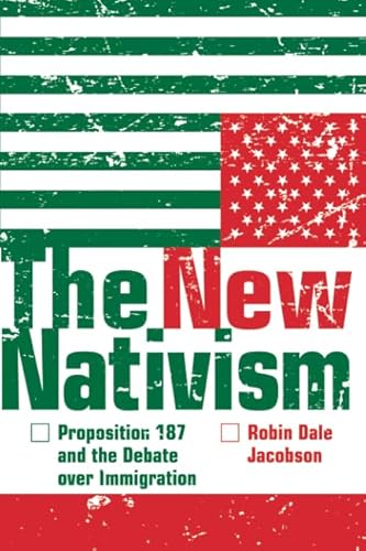 The New Nativism: Proposition 187 and the Debate over Immigration - Click to Buy
