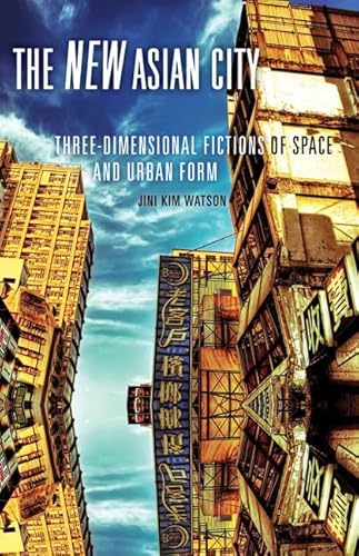 The New Asian City: Three-Dimensional Fictions of Space and Urban Form - Click to Buy