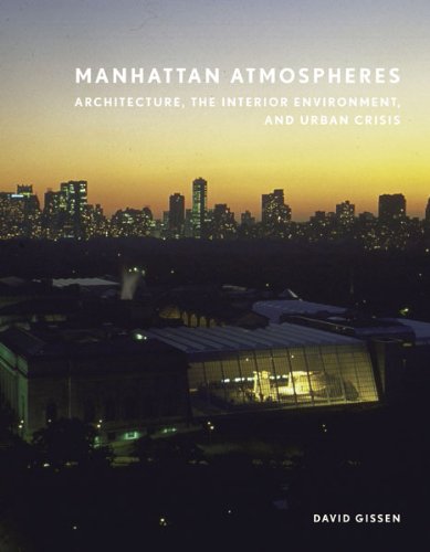 Manhattan Atmospheres: Architecture, the Interior Environment, and Urban Crisis - Click to Buy