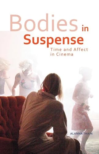 Bodies in Suspense: Time and Affect in Cinema - Click to Buy