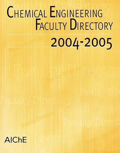 Chemical Engineering Faculty Directory 2004-2005 - Click to Buy