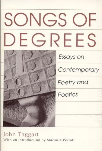 Songs of Degrees: Essays on Contemporary Poetry and Poetics - Click to Buy