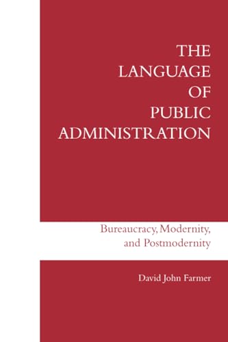 The Language of Public Administration: Bureaucracy, Modernity, and Postmodernity - Click to Buy
