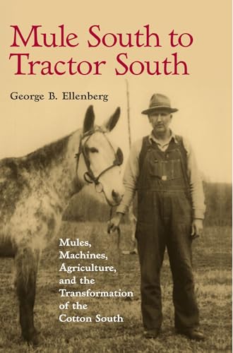 Mule South to Tractor South: Mules, Machines, and the Transformation of the Cotton South - Click to Buy