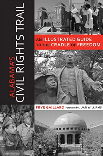Alabama's Civil Rights Trail: An Illustrated Guide to the Cradle of Freedom - Click to Buy