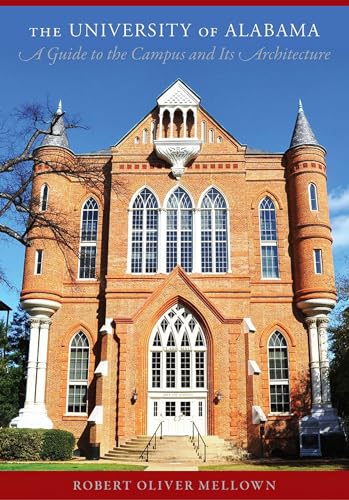 The University of Alabama: A Guide to the Campus and Its Architecture - Click to Buy