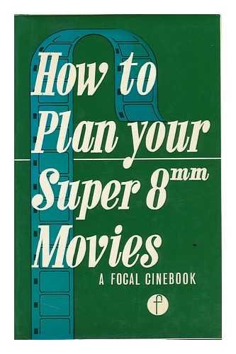 How to Plan Your Super 8 Mm. Movies [By] C. V. Willson - Click to Buy