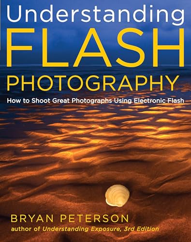 Understanding Flash Photography: How to Shoot Great Photographs Using Electronic Flash - Click to Buy
