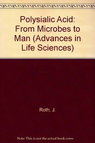 Polysialic Acid: FROM MICROBES TO MAN (ADVANCES IN LIFE SCIENCES) - Click to Buy