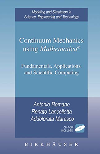 Continuum Mechanics using Mathematica®: Fundamentals, Applications and Scientific Computing (Modeling and Simulation in Science, Engineering and Technology) - Click to Buy