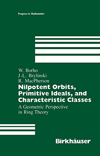 Nilpotent Orbits Primitive Ideals and Characteristic Classes: A Geometric Perspective in Ring Theory - Click to Buy