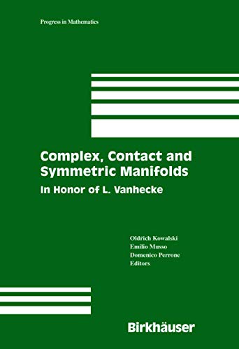 Complex, Contact and Symmetric Manifolds: In Honor of L. Vanhecke (Volume 234)